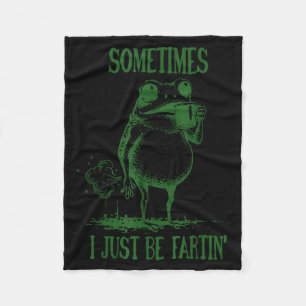 Sometimes I Just Be Fartin' Frog Fleece Blanket