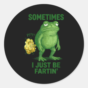 Sometimes I Just Be Fartin' Frog Funny Graphic Classic Round Sticker