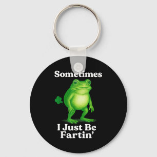 Sometimes I Just Be Fartin' Frog Funny Sarcastic S Key Ring