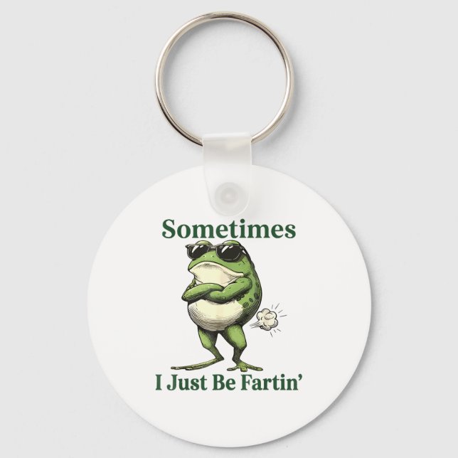 Sometimes I Just Be Fartin' Frog Humor Men Woman  Key Ring (Front)