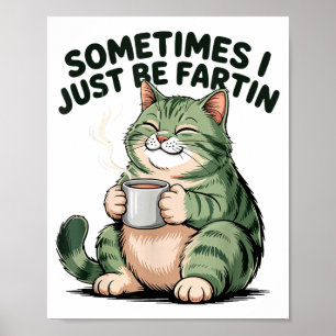 Sometimes I Just Be Fartin' Frog Humor Men Woman Poster