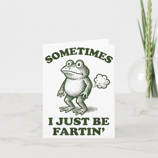 Sometimes I Just Be Fartin' Frog Humour Funny Fart Card (Front)