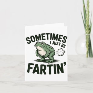 Sometimes I Just Be Fartin' Frog Humour Funny Fart Card