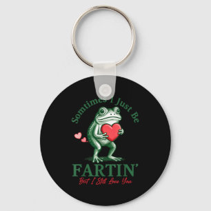 Sometimes I Just Be Fartin' Frog Meme Funny Valent Key Ring
