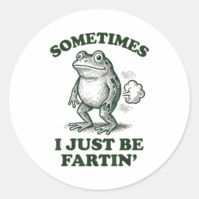Sometimes I Just Be Fartin' Funny Frog  Classic Round Sticker (Front)