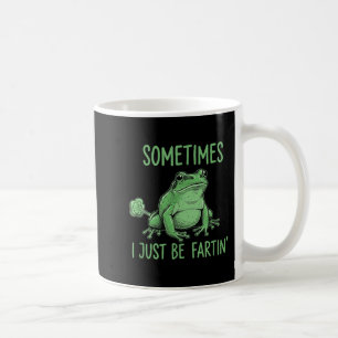 Sometimes i just be fartin' funny frog meme coffee mug