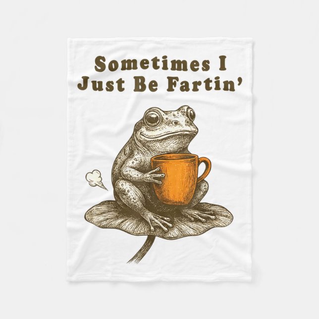 Sometimes I Just Be Fartin, Funny Frog Meme  Fleece Blanket (Front)