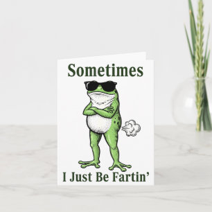 Sometimes I Just Be Fartin Funny Frog Sarcastic Hu Card