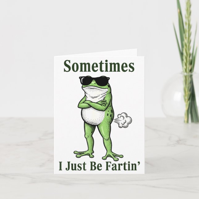 Sometimes I Just Be Fartin Funny Frog Sarcastic Hu Card (Front)