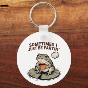 Sometimes I Just Be Fartin' Funny Frog Unhinged  Key Ring
