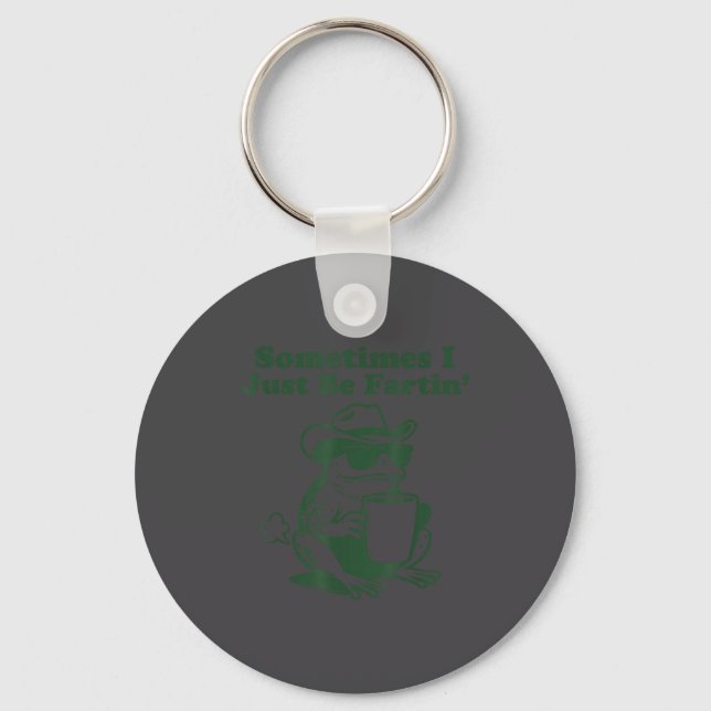 Sometimes I Just Be Fartin Funny Meme Frog Silly  Key Ring (Front)
