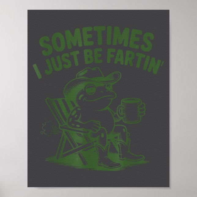 Sometimes I Just Be Fartin Lazy Cowboy Frog Funny  Poster (Front)