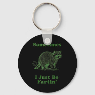 Sometimes I Just Be Fartin' Racoon Meme Humorous D Key Ring