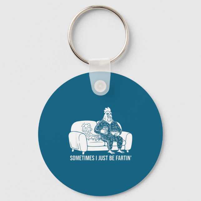 Sometimes I Just Be Fartin' Tee Funny Fart Design  Key Ring (Front)