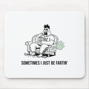 Sometimes I Just Be Fartin' Tee Funny Fart Design Mouse Pad