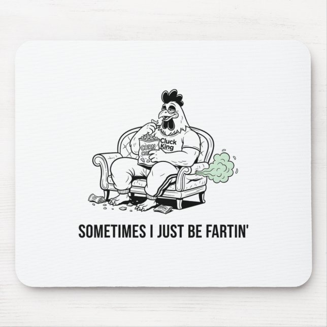 Sometimes I Just Be Fartin' Tee Funny Fart Design  Mouse Pad (Front)