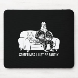 Sometimes I Just Be Fartin' Tee Funny Fart Design Mouse Pad