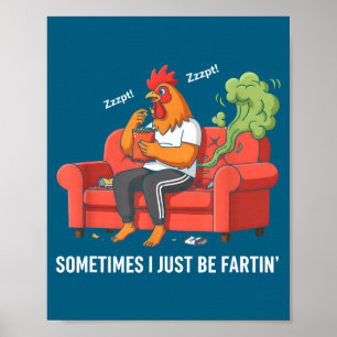 Sometimes I Just Be Fartin' Tee Funny Fart Design Poster