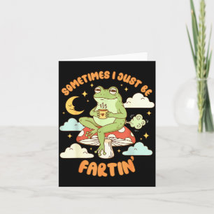 Sometimes I Just Be Fartin' Vintage Frog Funny Say Card