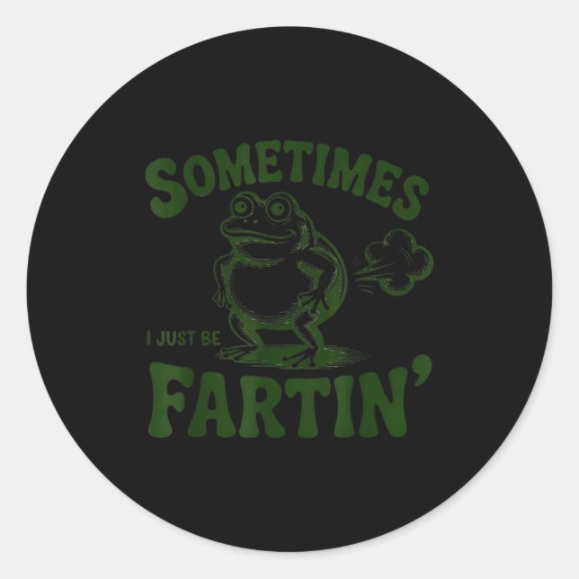 Sometimes I Just Be Farting Frog  Classic Round Sticker (Front)