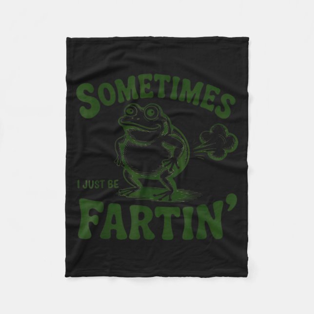 Sometimes I Just Be Farting Frog  Fleece Blanket (Front)