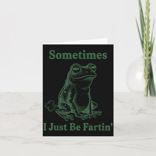 Sometimes I Just Be Farting Frog Humor Funny Fart  Card (Front)