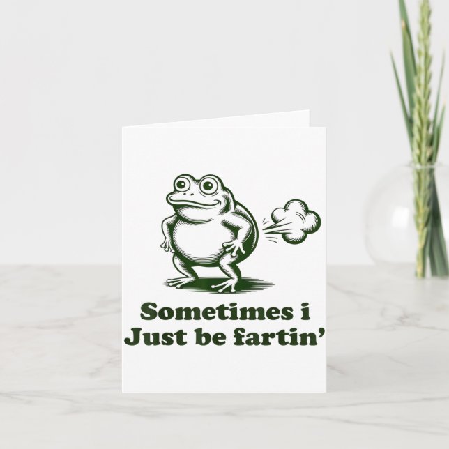 Sometimes I Just Be Farting Frog Humor Funny Fart  Card (Front)