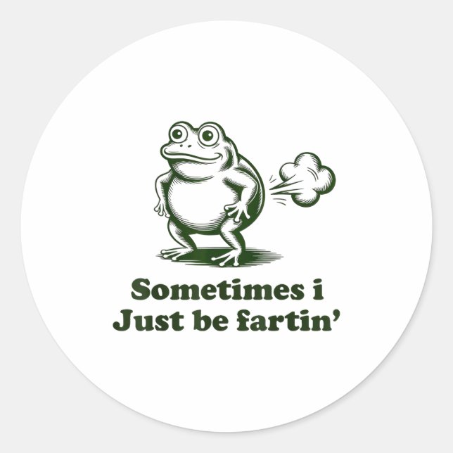 Sometimes I Just Be Farting Frog Humor Funny Fart  Classic Round Sticker (Front)