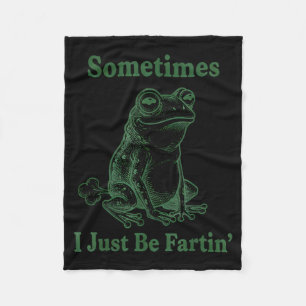 Sometimes I Just Be Farting Frog Humor Funny Fart Fleece Blanket