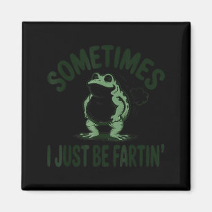 Sometimes I Just Be Farting Frog Humor Funny Fart  Magnet