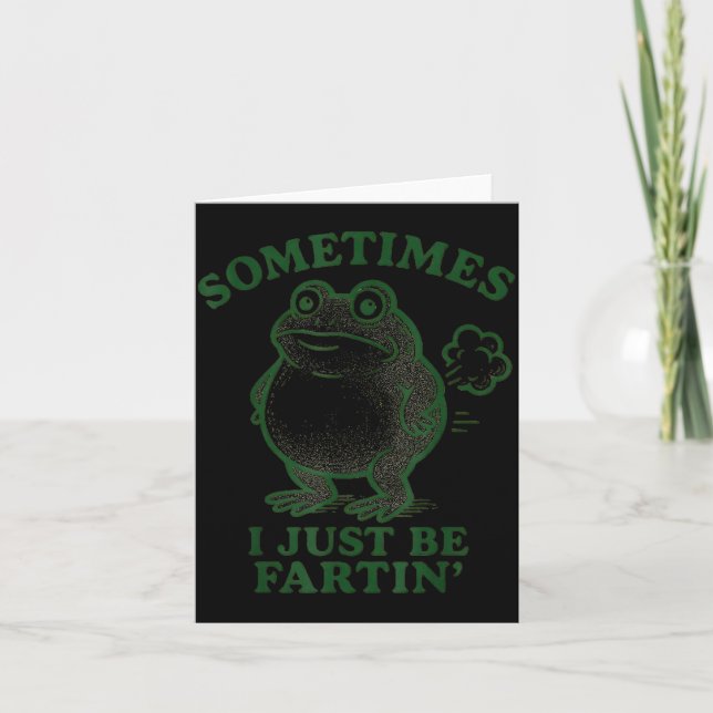 Sometimes I Just Be Farting Frog Humour Funny Fart Card (Front)