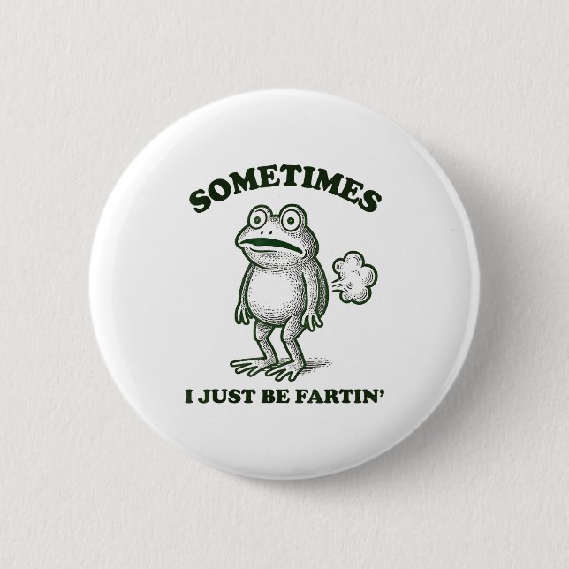 Sometimes I Just Be Farting Funny Frog  6 Cm Round Badge (Front)