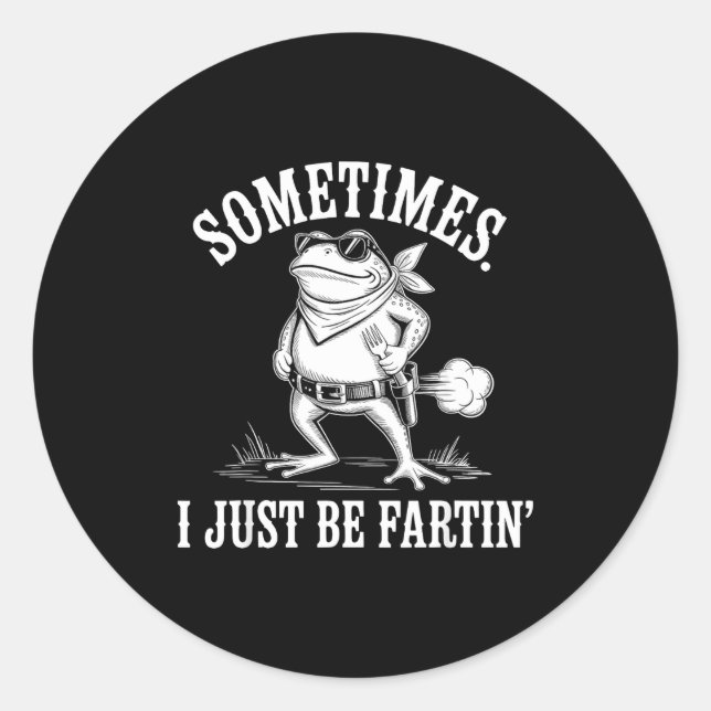 Sometimes I Just Be Farting Funny Frog  Classic Round Sticker (Front)