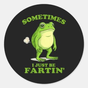 Sometimes I Just Be Farting Funny Frog Classic Round Sticker