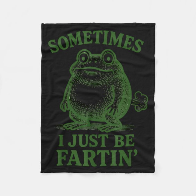 Sometimes I Just Be Farting Funny Frog  Fleece Blanket (Front)