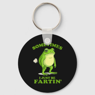 Sometimes I Just Be Farting Funny Frog  Key Ring