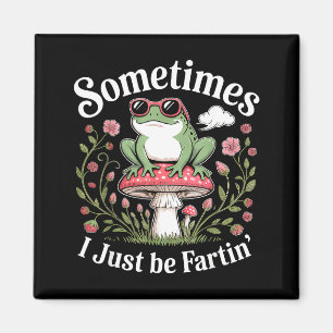 Sometimes I Just Be Farting Funny Frog  Magnet
