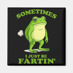 Sometimes I Just Be Farting Funny Frog  Magnet