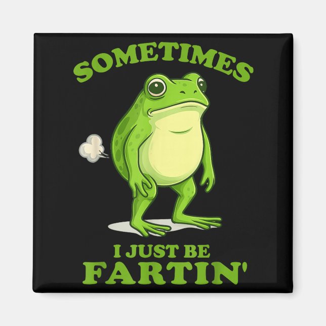 Sometimes I Just Be Farting Funny Frog  Magnet (Front)