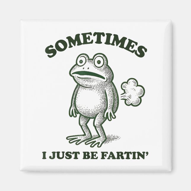 Sometimes I Just Be Farting Funny Frog  Magnet (Front)
