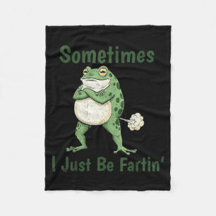 Sometimes I Just Be Farting Funny Frog Meme Funny  Fleece Blanket