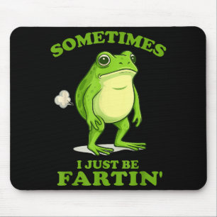 Sometimes I Just Be Farting Funny Frog  Mouse Pad