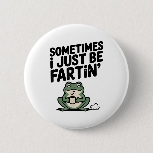 Sometimes I Just Be Farting Funny Meme Silly Frog  6 Cm Round Badge (Front)