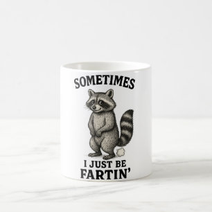 Sometimes I Just Be Farting Funny Racoon Coffee Mug