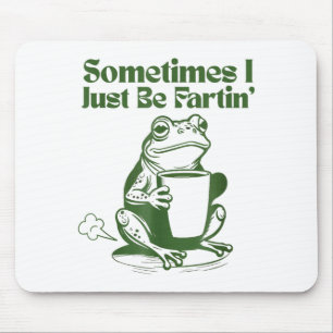 Sometimes I Just Be Farting Funny Vintage Frog Mouse Pad