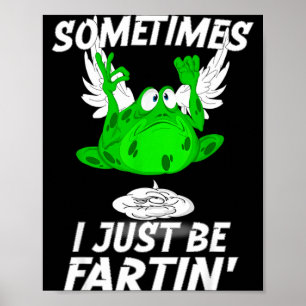 Sometimes I Just Be Farting Funny Vintage Frog  Poster