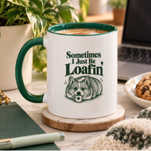 Sometimes I Just Be Loafin’ Funny Corgi Mug