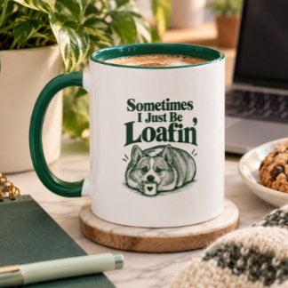 Sometimes I Just Be Loafing Funny Corgi Mug