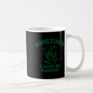 Sometimes I Just Be On' Funny Frog  Coffee Mug