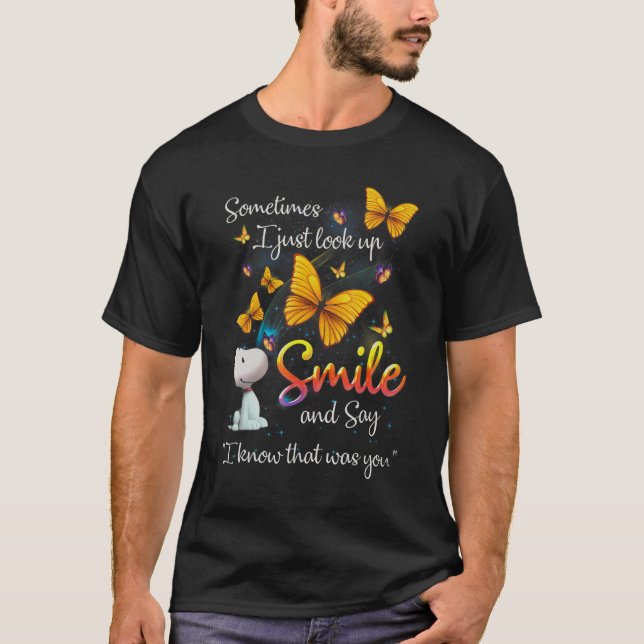 Sometimes I Just Look Up Smile And Say I Know That T-Shirt (Front)